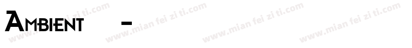 Ambient 字体字体转换
